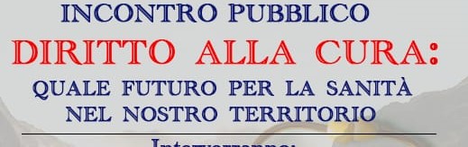 Diritto alla cura: quale futuro per la sanità nel nostro territorio