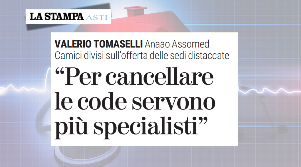 Sanità pubblica in affanno: si allungano le liste per una visita in ospedale con esami prenotati a gennaio 2026. Levata di scudi all’ipotesi di integrare la medicina territoriale alle case di comunità. Valerio Tomaselli, Vice Segretario Regionale Anaao Assomed Piemonte – La Stampa ed. Asti